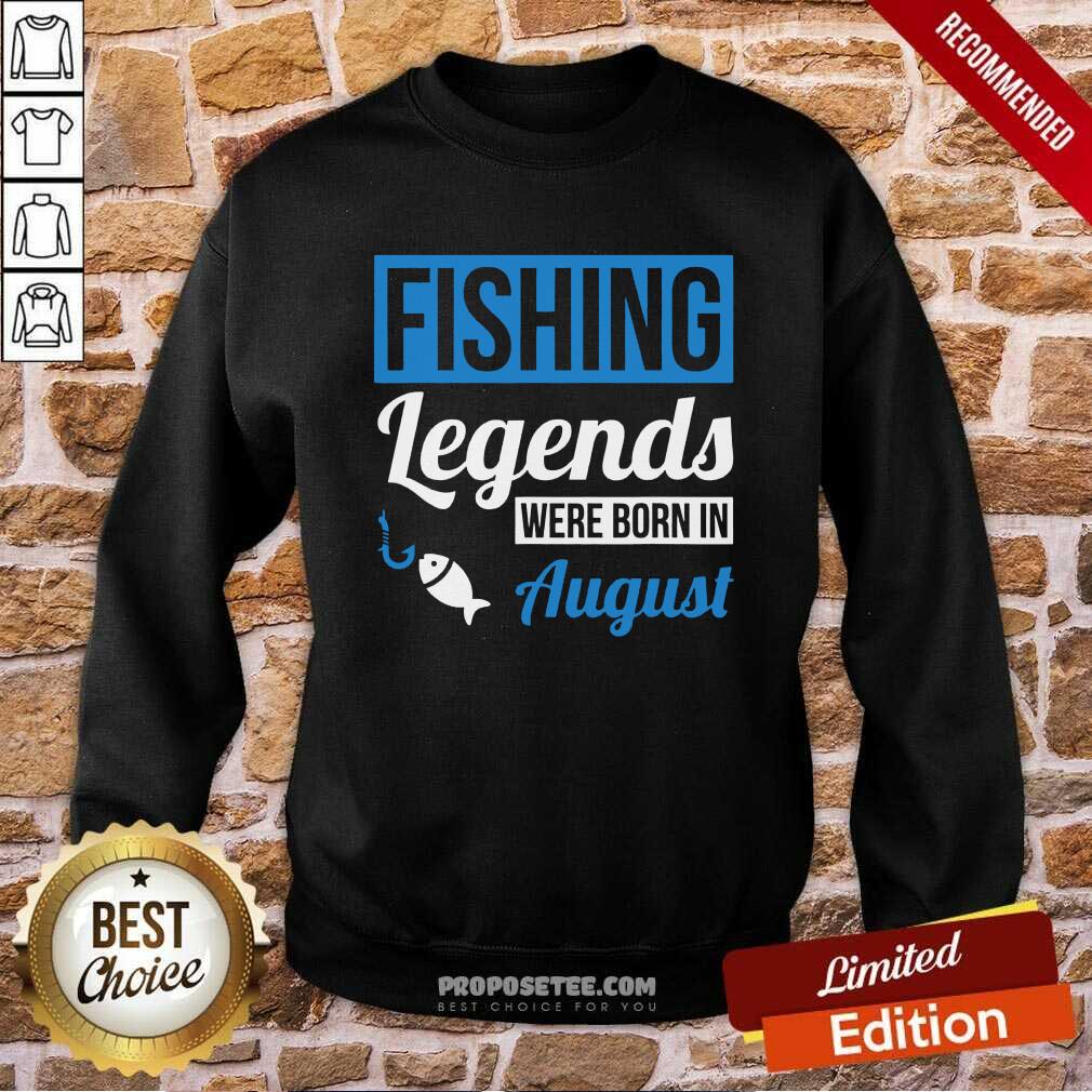 Fishing Legends Were Born In August Birthday Shirt