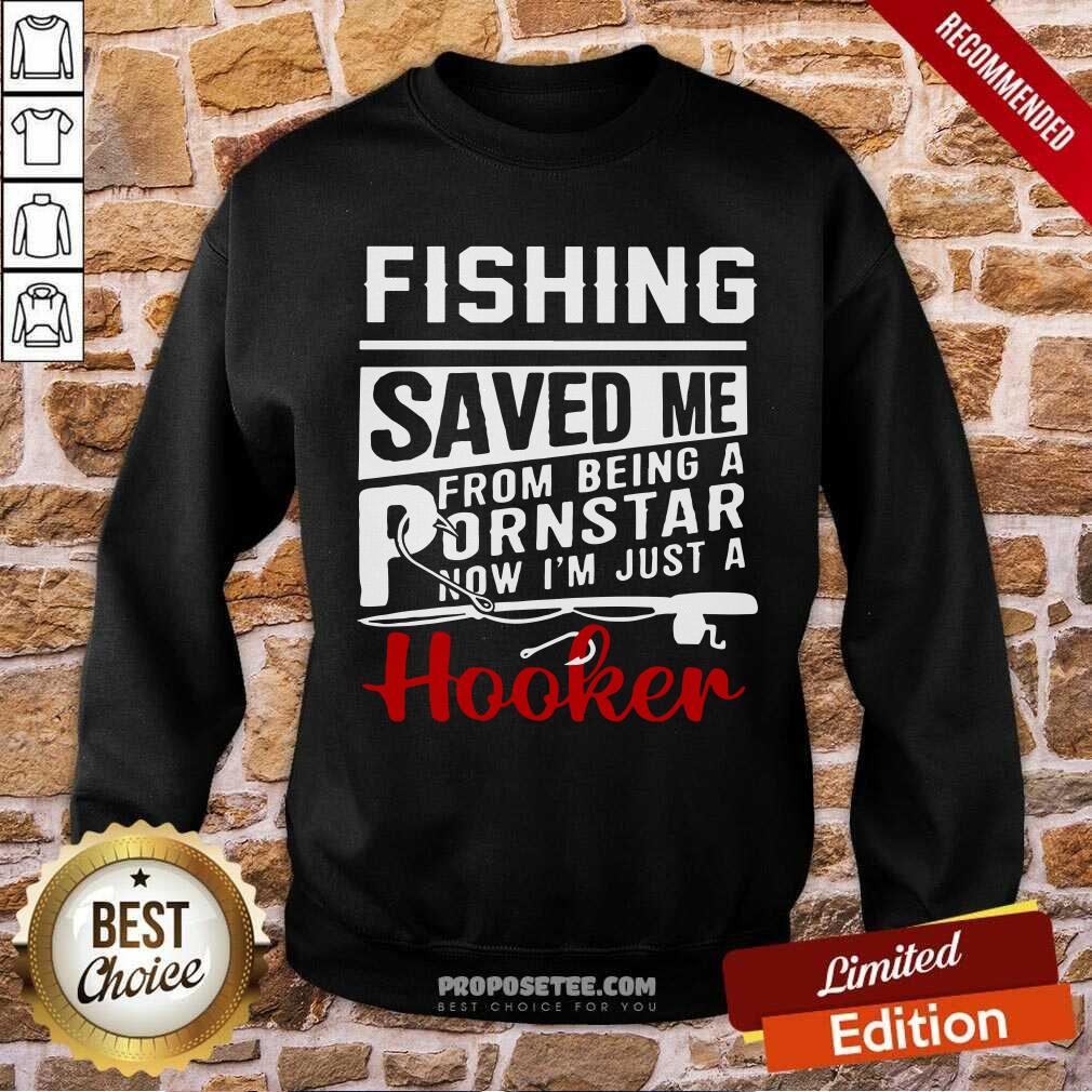 Fishing Saved Me Porn Star Hooker Shirt