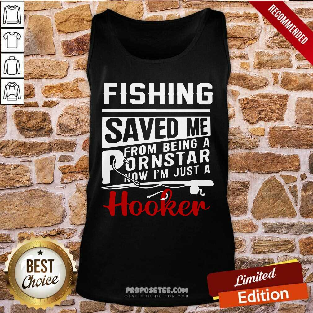 Fishing Saved Me Porn Star Hooker Shirt