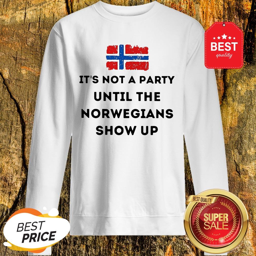 Flag Of Norway It’s Not A Party Until The Norwegians Show Up Shirt