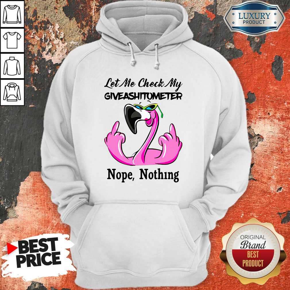 Flamingo Let Me Check My Giveashirtometter Nope Nothing Shirt