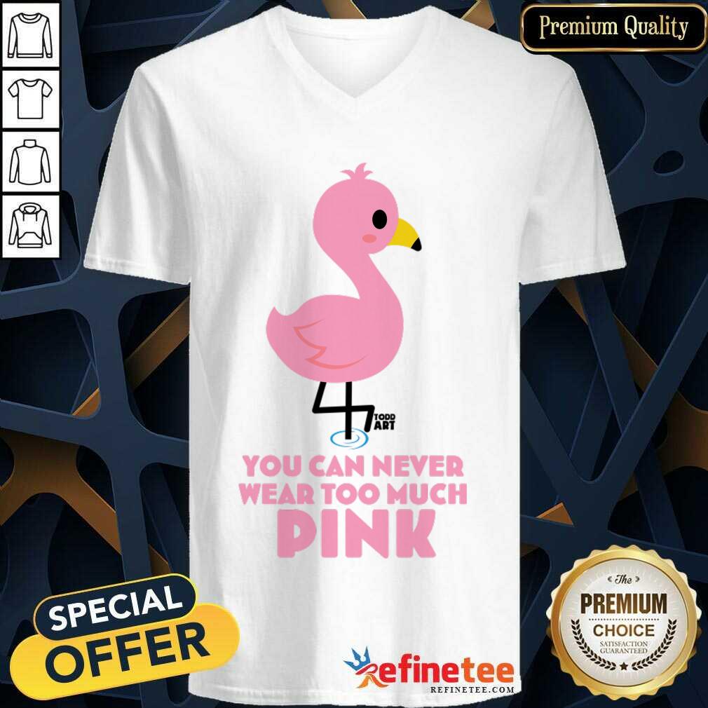 Flamingo You Can Never Wear Too Much Pink Shirt