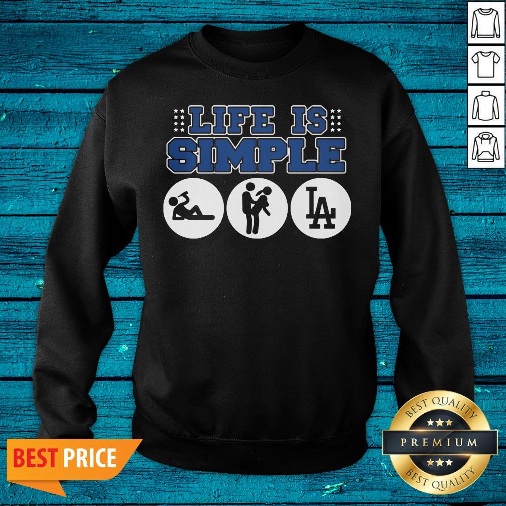 Flawless Los Angeles Dodgers Life Is Simple Shirt