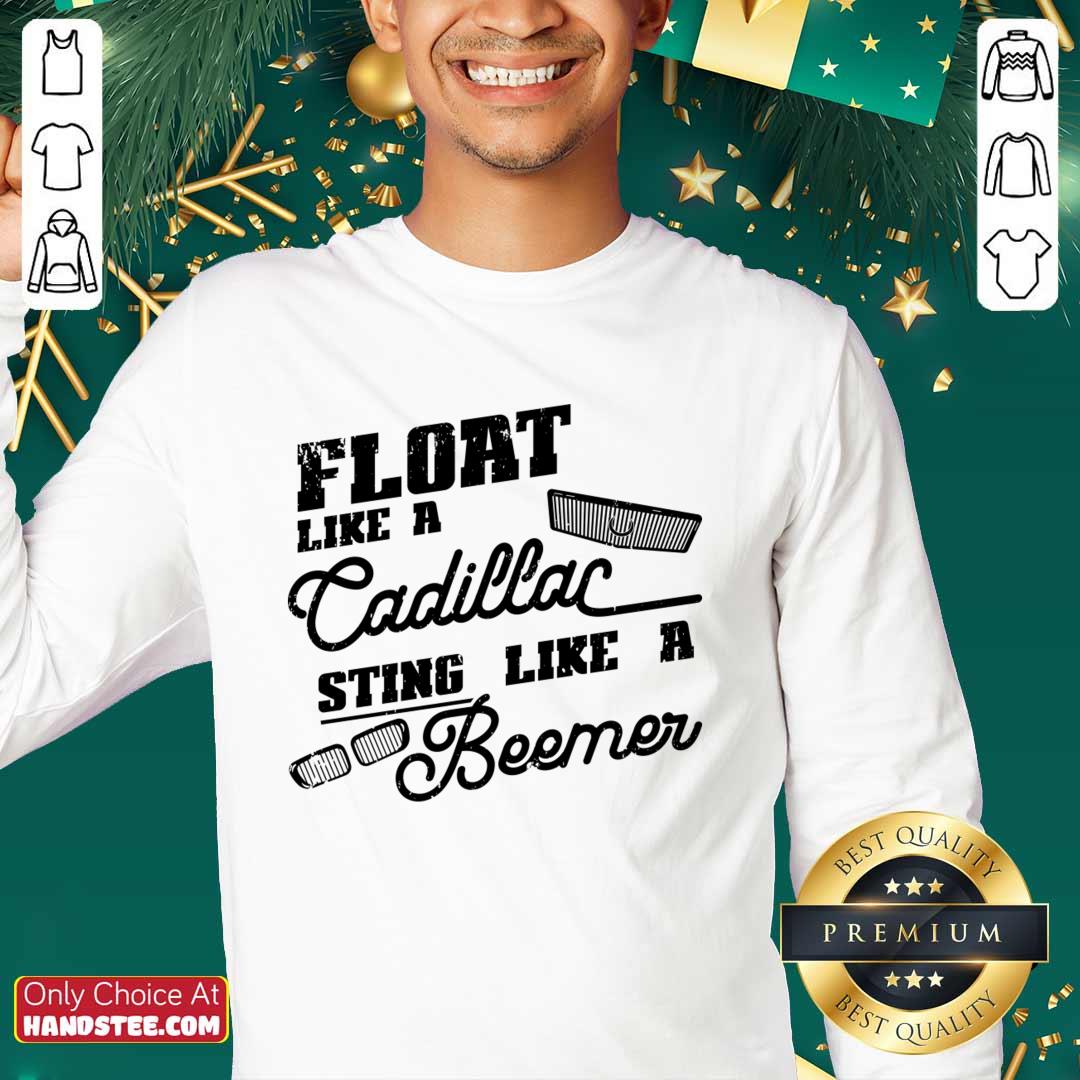 Float Like A Cadillac Sting Like A Beemer Shirt