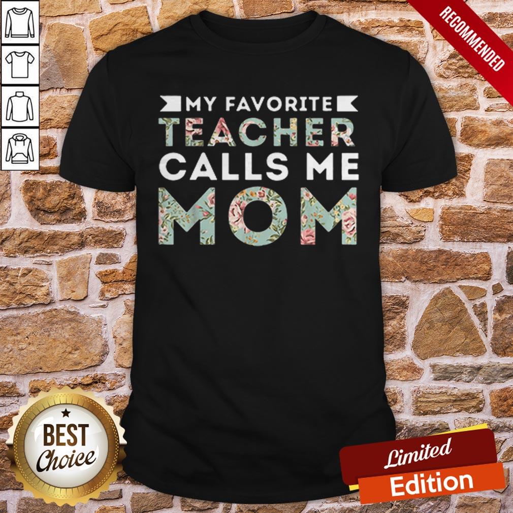 Floral My Favorite Teacher Calls Me Mom Shirt