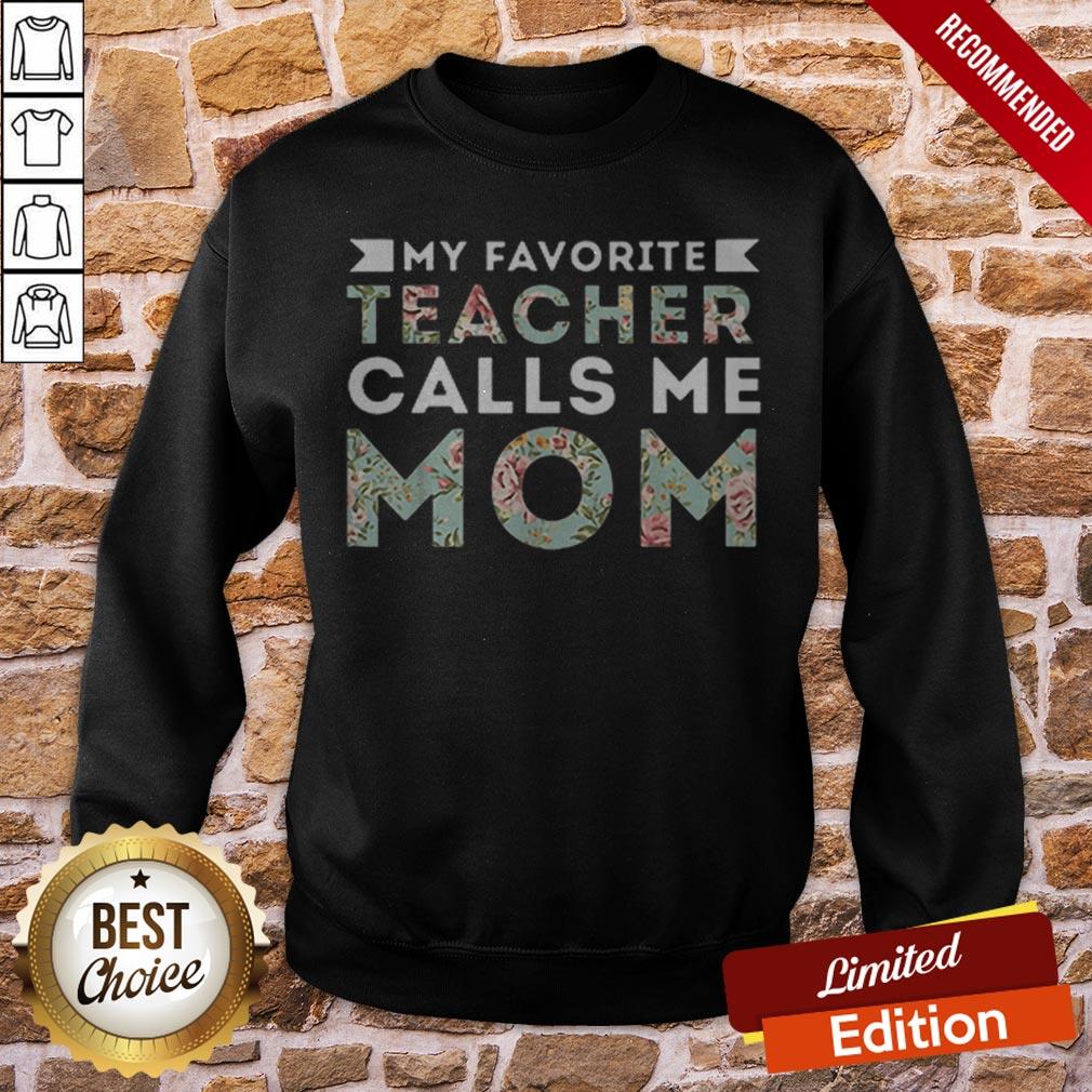 Floral My Favorite Teacher Calls Me Mom Shirt