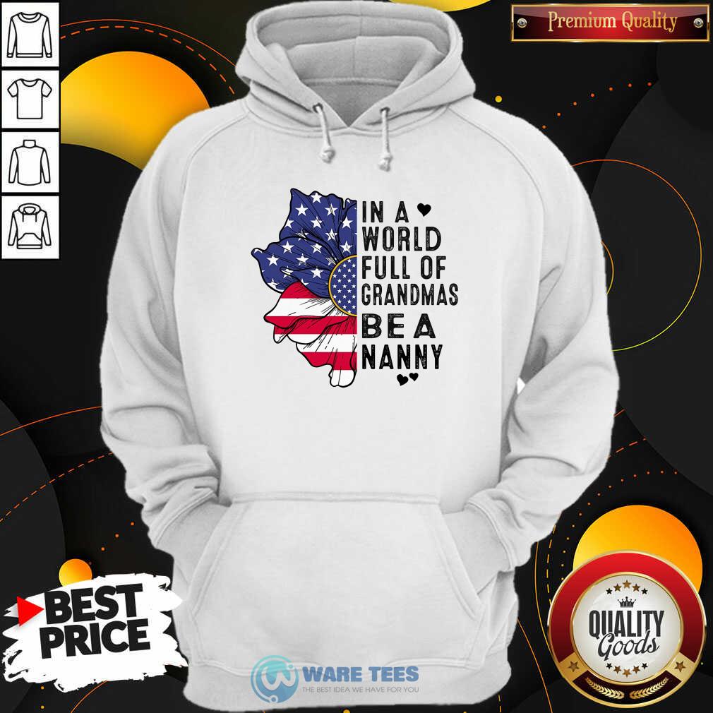 Flower In A World Full Of Grandmas Be A Nanny Shirt