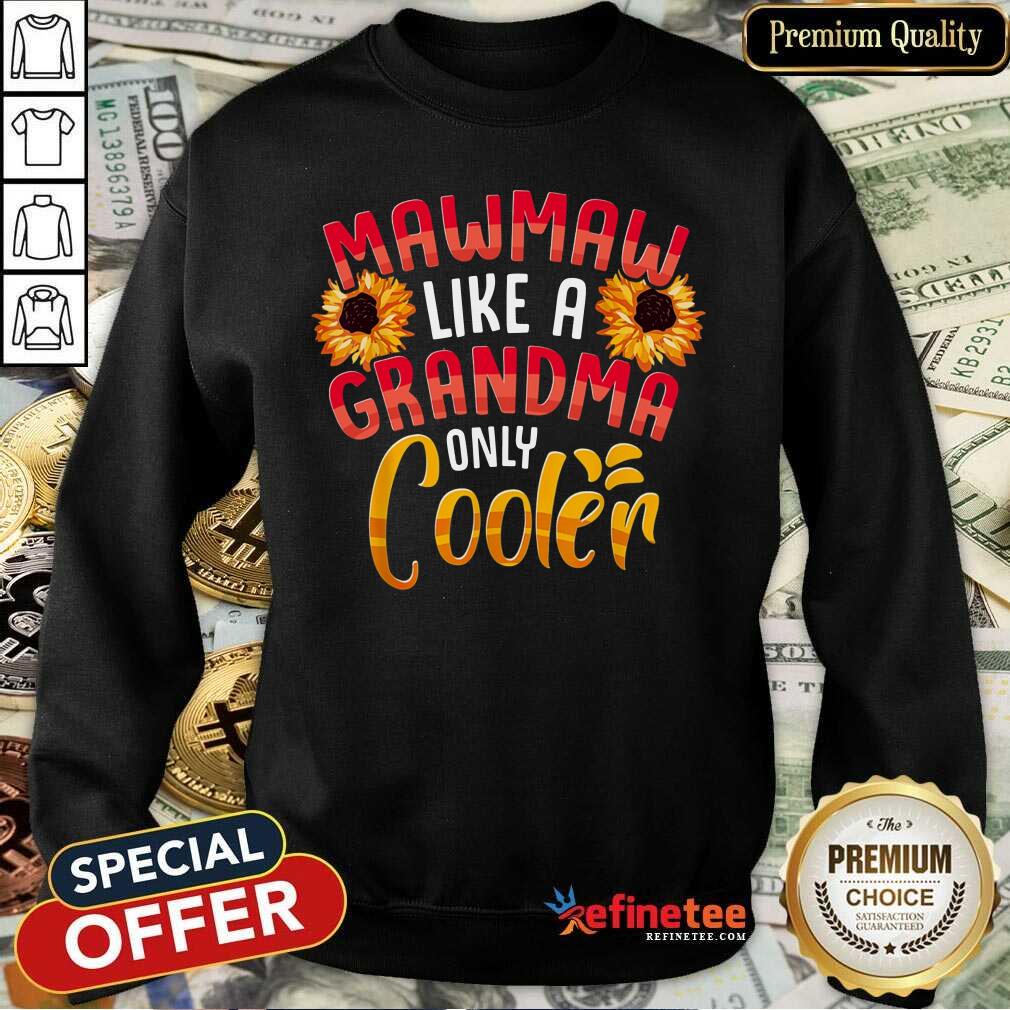 Flower Mawmaw Like A Grandma Only Cooler Shirt