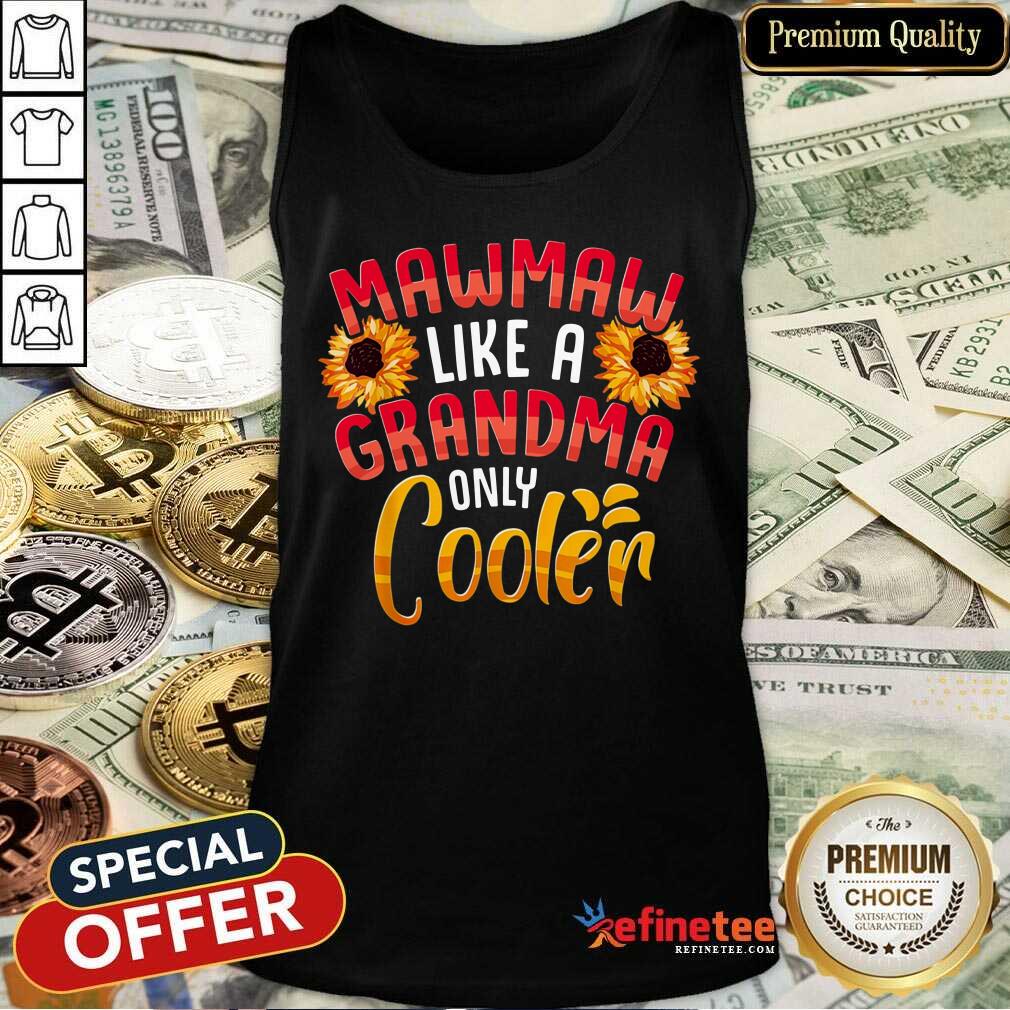 Flower Mawmaw Like A Grandma Only Cooler Shirt