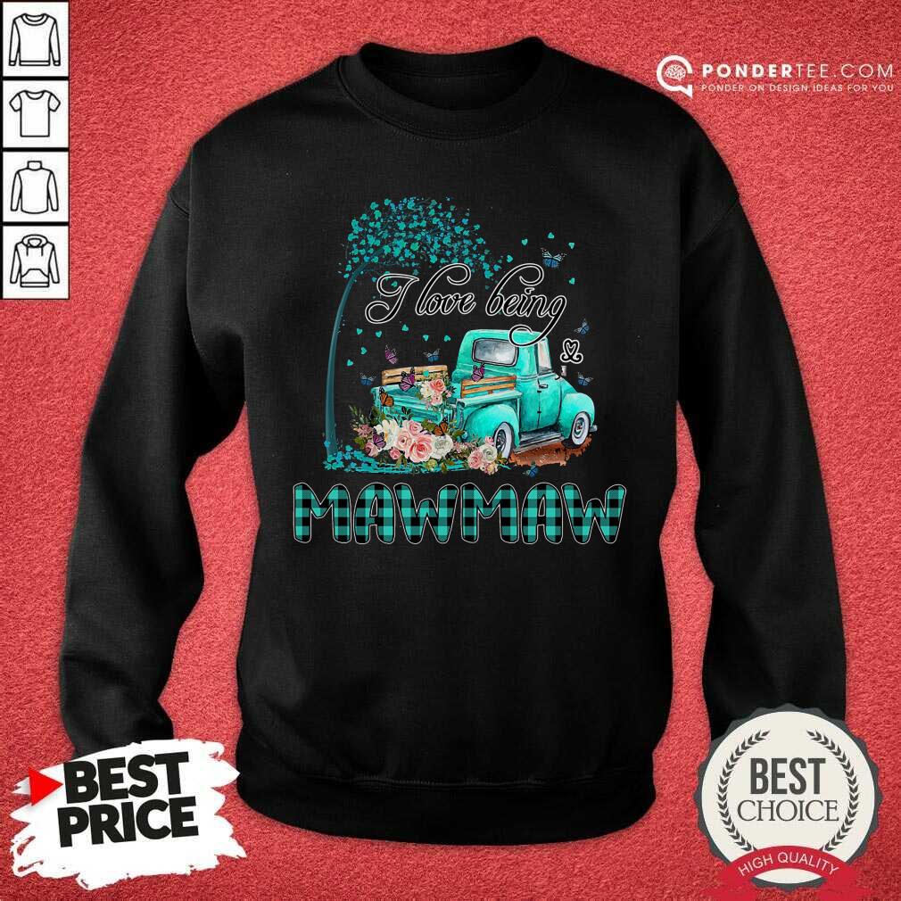 Flower Truck I Love Being MawMaw Butterfly Art Mother's Day Shirt