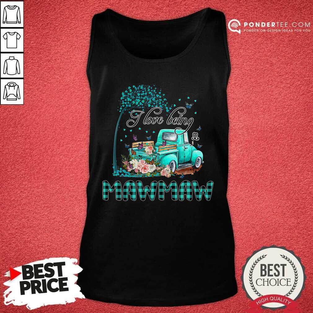 Flower Truck I Love Being MawMaw Butterfly Art Mother's Day Shirt