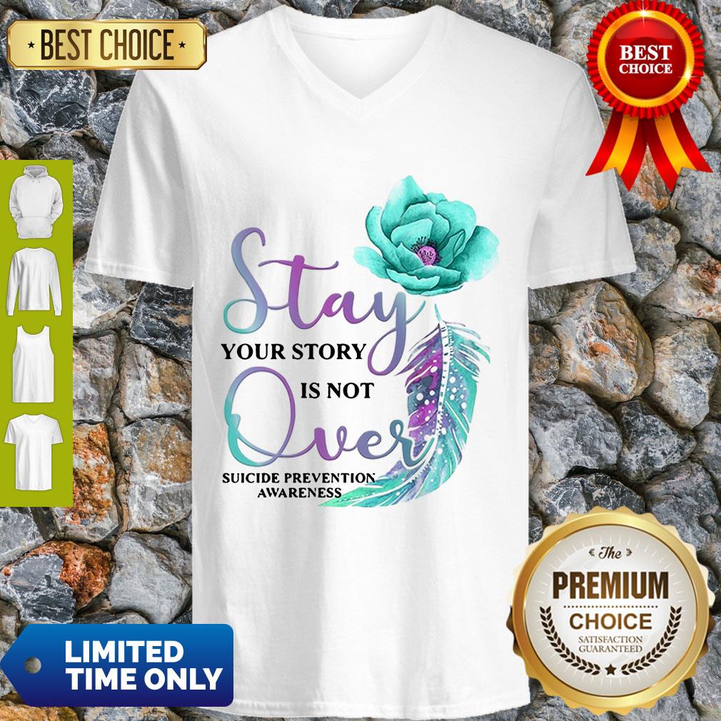 Flowers Stay Your Story Is Not Over Suicide Prevention Awareness Shirt