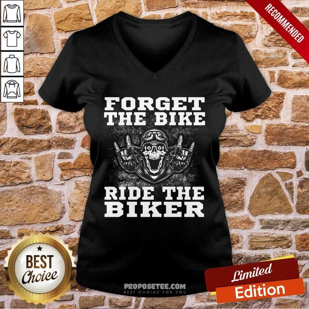 Forget The Bike Ride The Biker Shirt