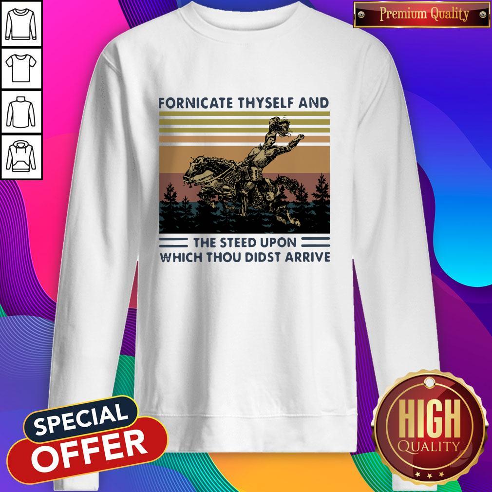 Fornicate Thyself And The Steed Upon Which Thou Didst Arrive Shirt