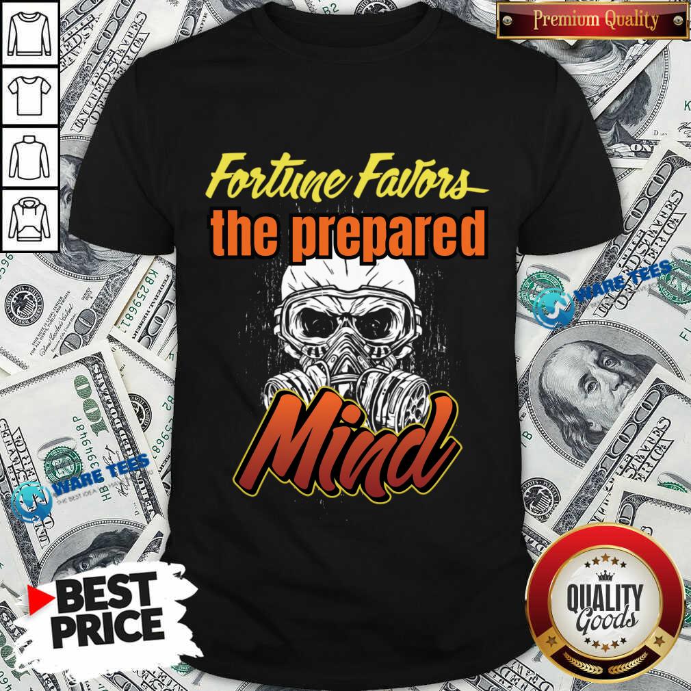 Fortune Favors The Prepared Mind Skull Shirt