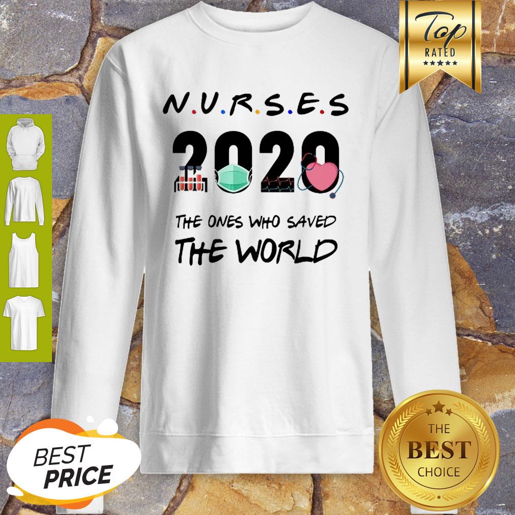 Friends Nurses 2020 The Ones Who Saved The World Coronavirus Shirt