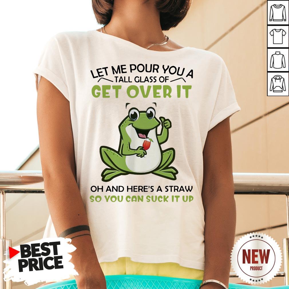 frog-let-me-pour-you-a-tall-glass-of-get-over-it-oh-and-heres-a-straw-so-you-can-suck-it-up-v-neck.jpg