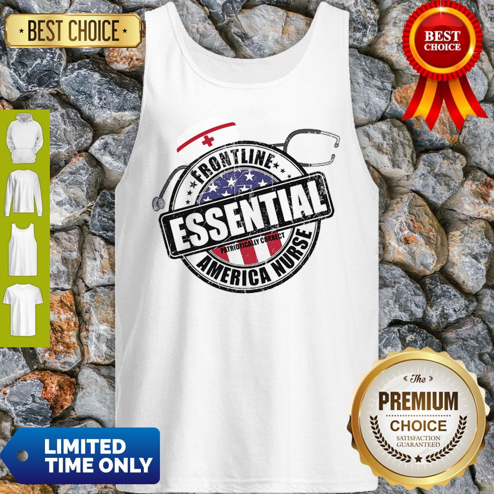 Frontline Essential Patrioticaly Correct America Nurse American Flag Shirt