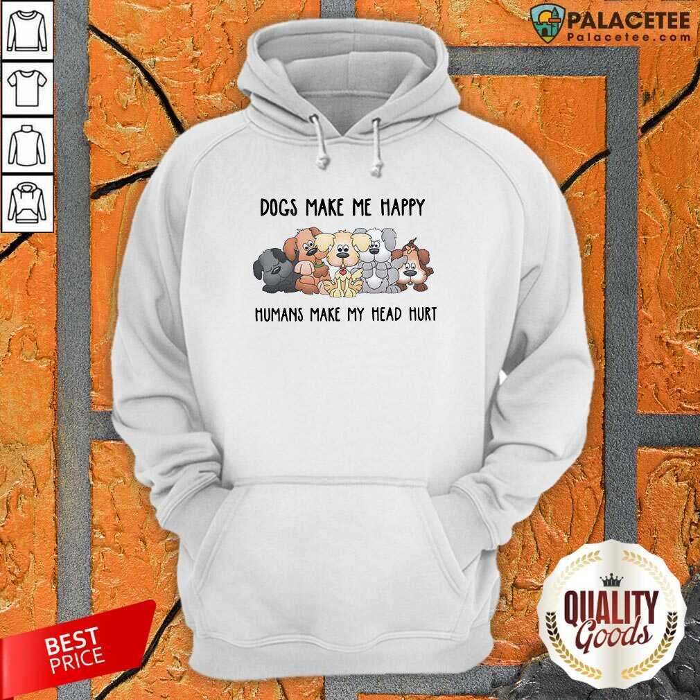 Funny 2021 Dogs Make Me Happy Humans Make My Head Hurt Shirt