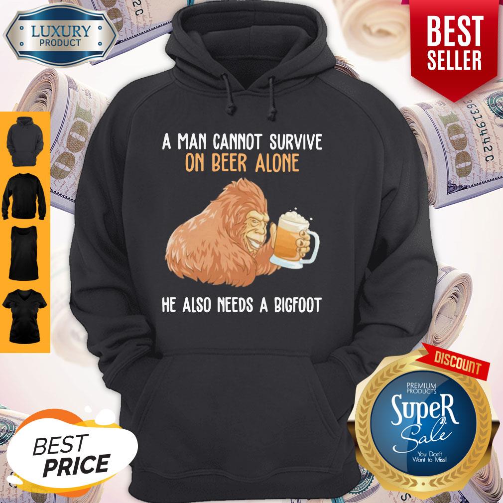 Funny A Man Cannot Survive On Beer Alone He Also Needs A Bigfoot Shirt