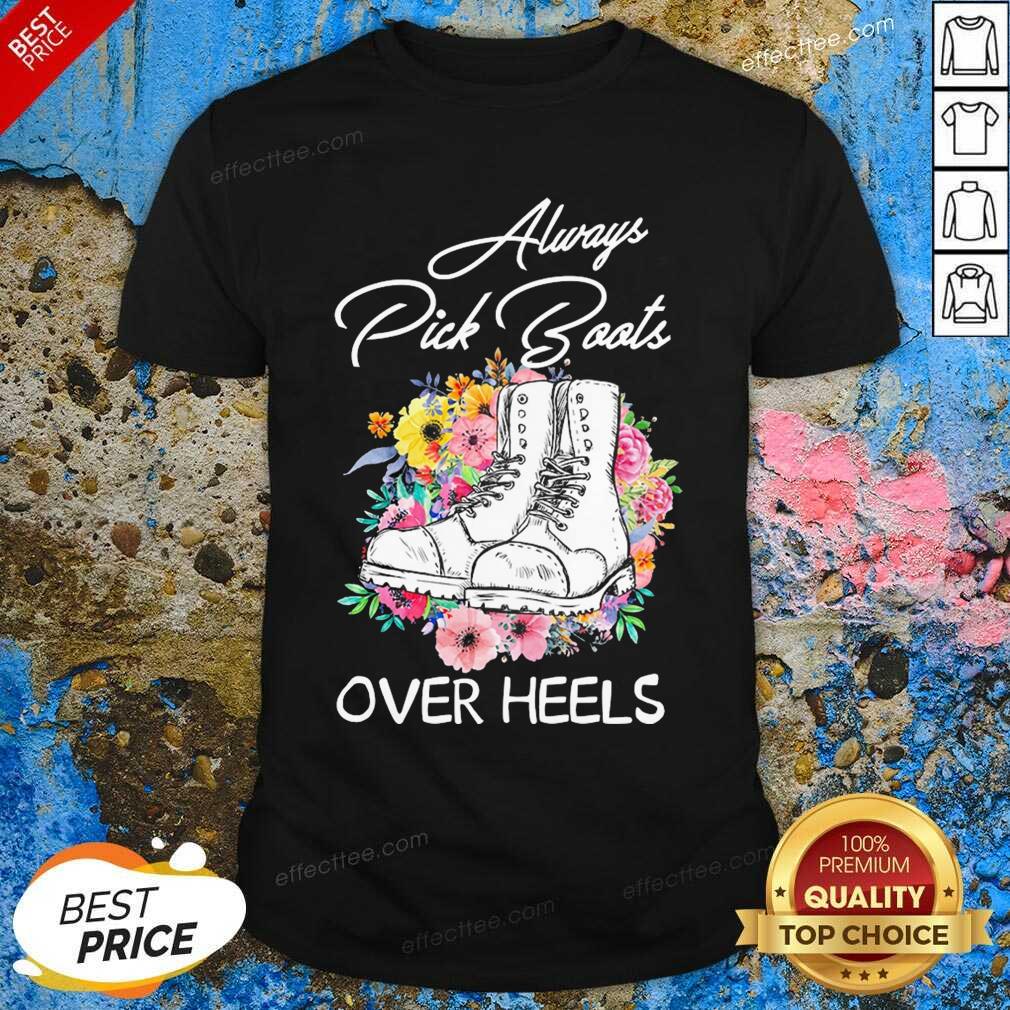 Funny Always Pick Boots Over Heels Flower T-Shirt