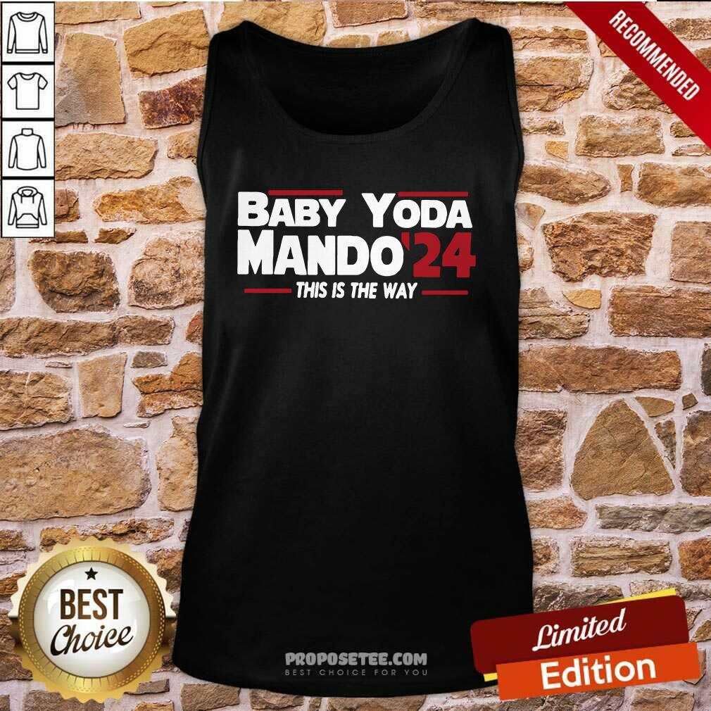 Funny Baby Yoda Mando’24 This Is The Way Shirt