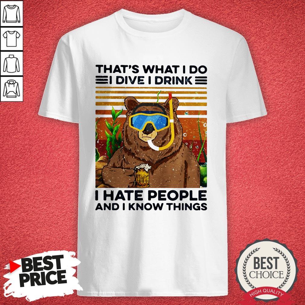 funny-bear-that-what-i-do-i-dive-i-drink-i-hate-people-and-i-know-things-vintage-retro-shirt.jpg
