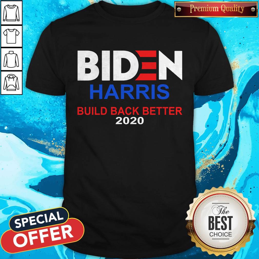 Funny Biden Harris Build Back Better 2020 Shirt