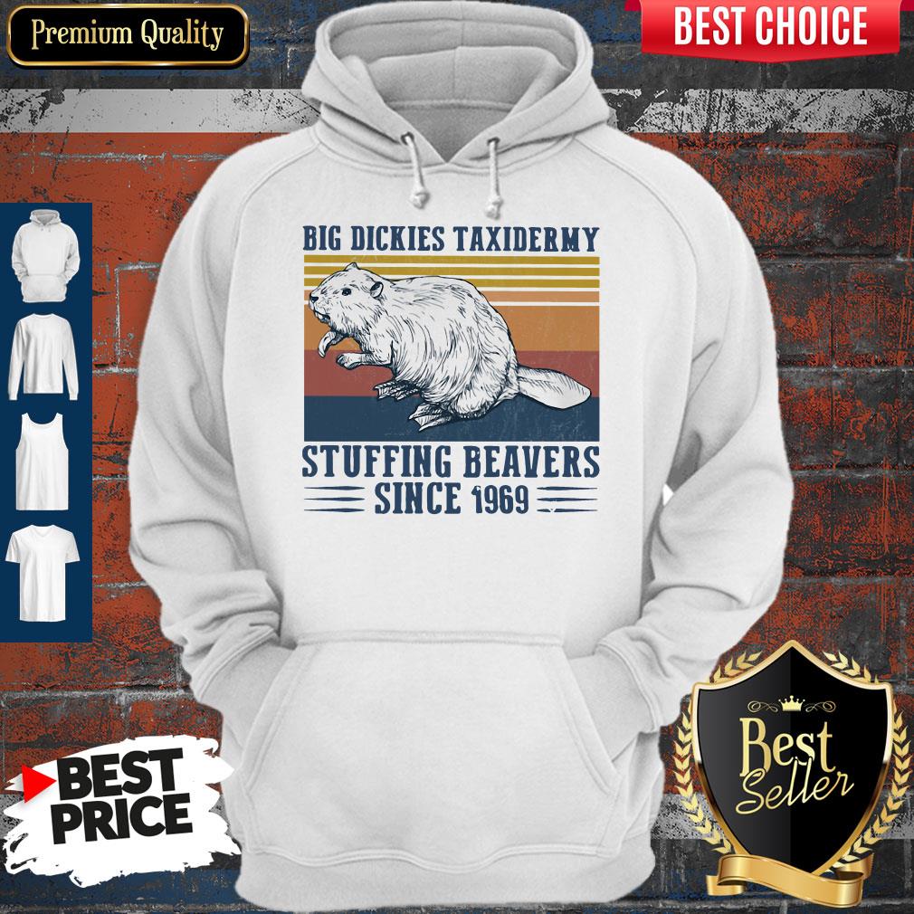 Funny Big Dickies Taxidermy Stuffing Beavers Since 1969 Shirt