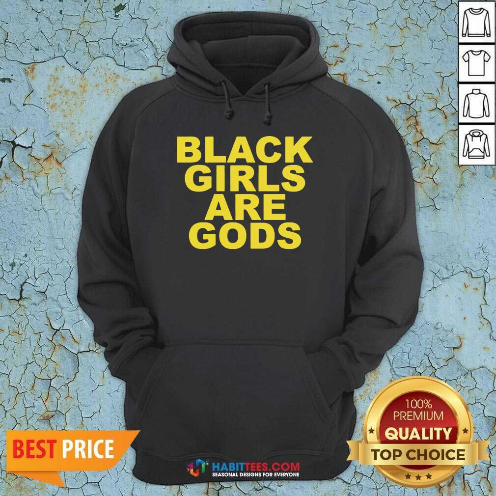 Funny Black Girls Are Gods Shirt