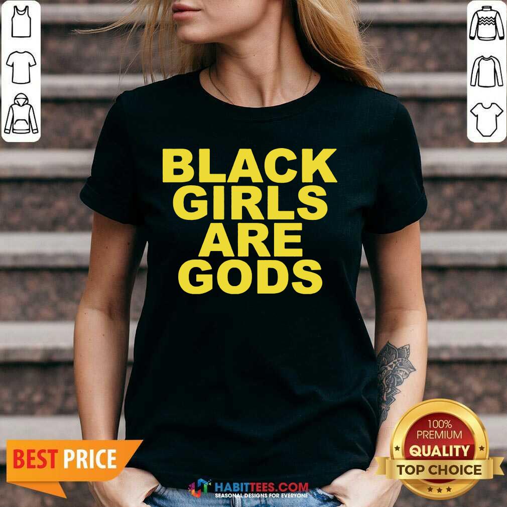 Funny Black Girls Are Gods Shirt