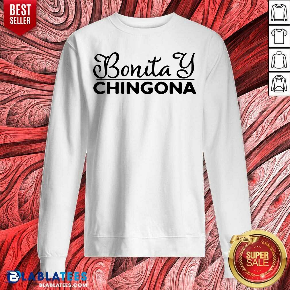 Funny Bonita And Chingona Shirt