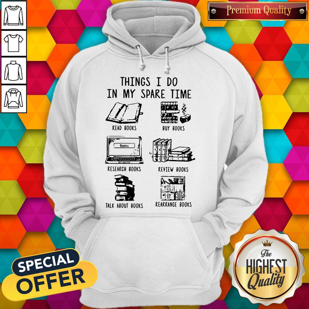 Funny Book Lovers Things I Do In My Spare Time Shirt