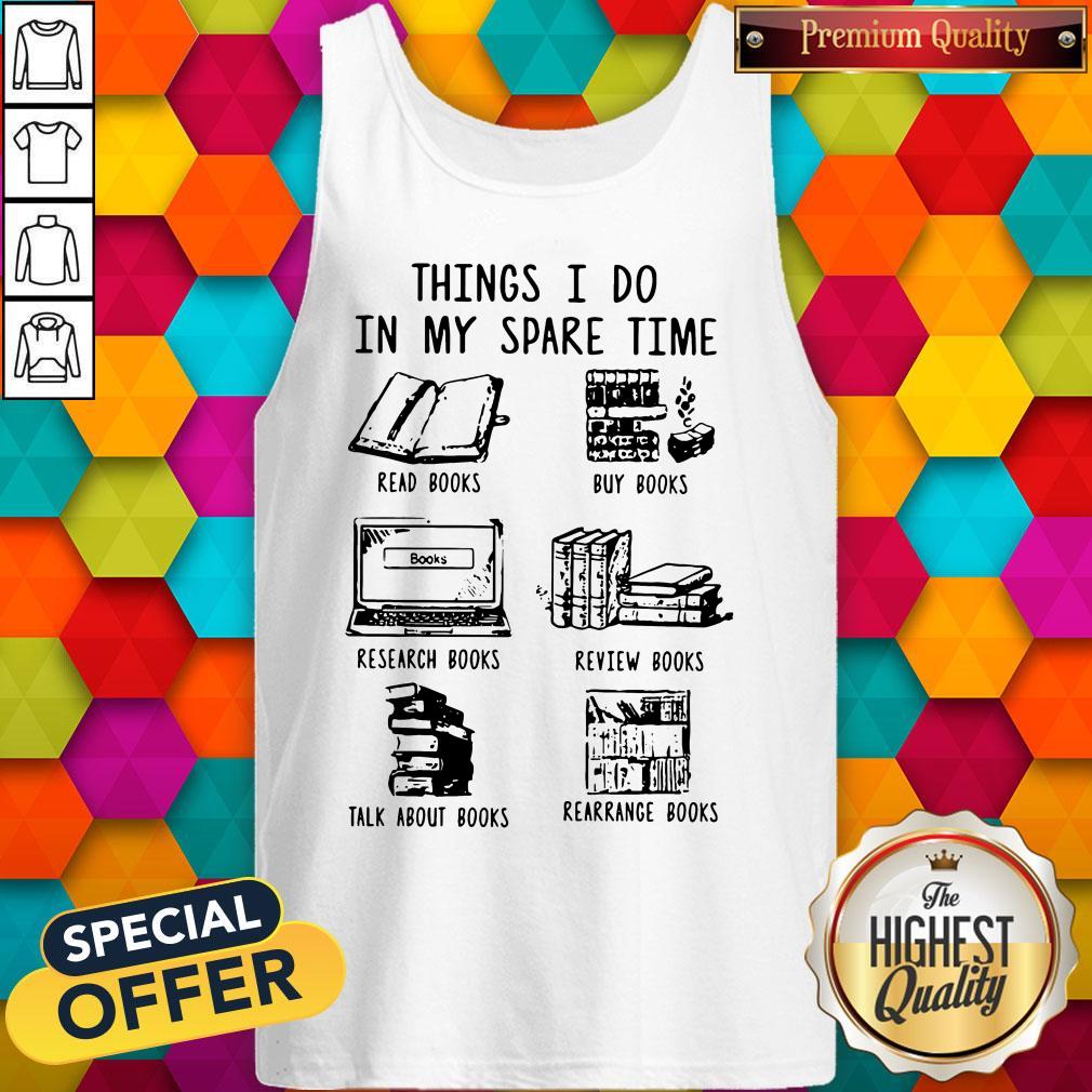 Funny Book Lovers Things I Do In My Spare Time Shirt