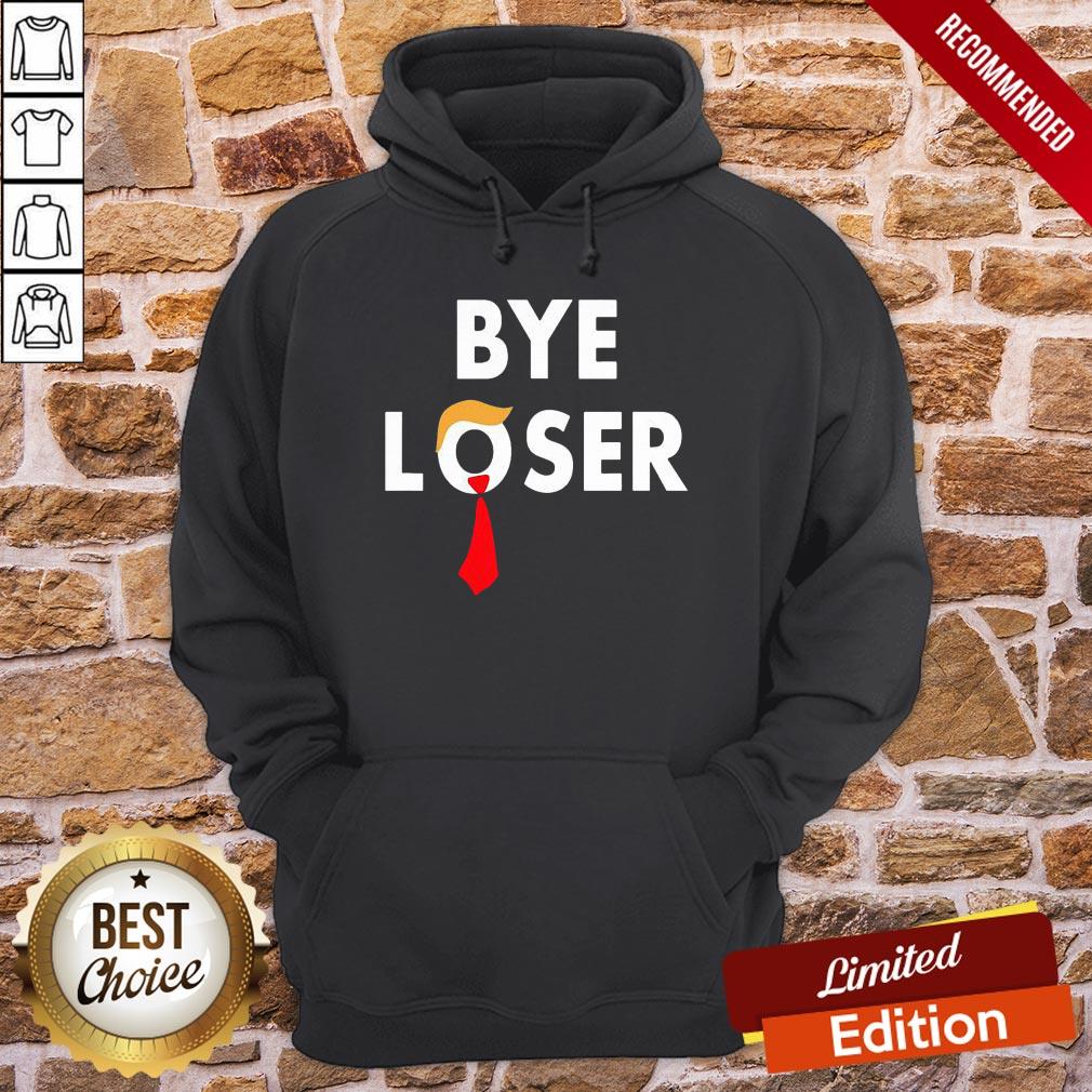 Funny Bye Loser Hair Donald Trump Election 2020 Shirt
