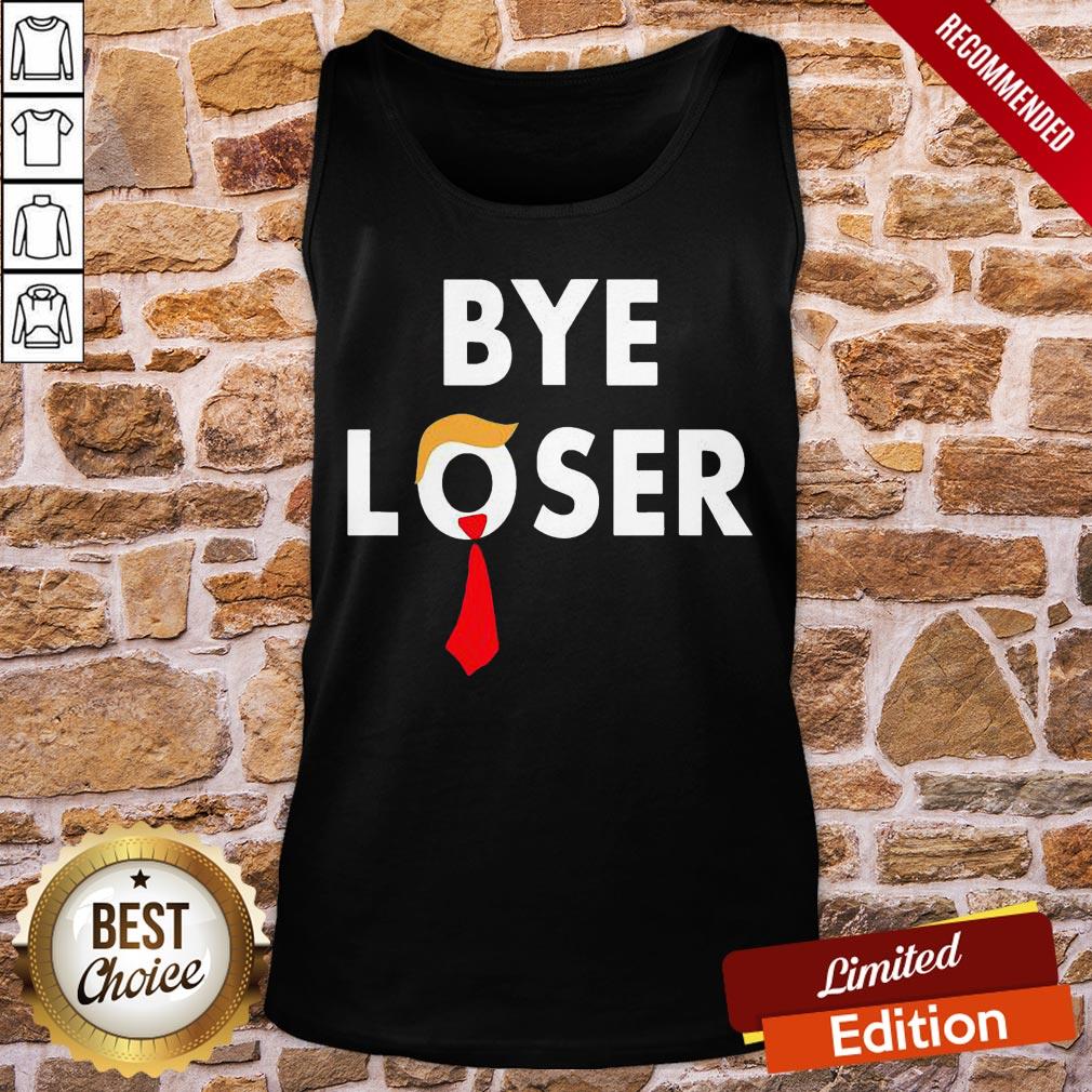 Funny Bye Loser Hair Donald Trump Election 2020 Shirt