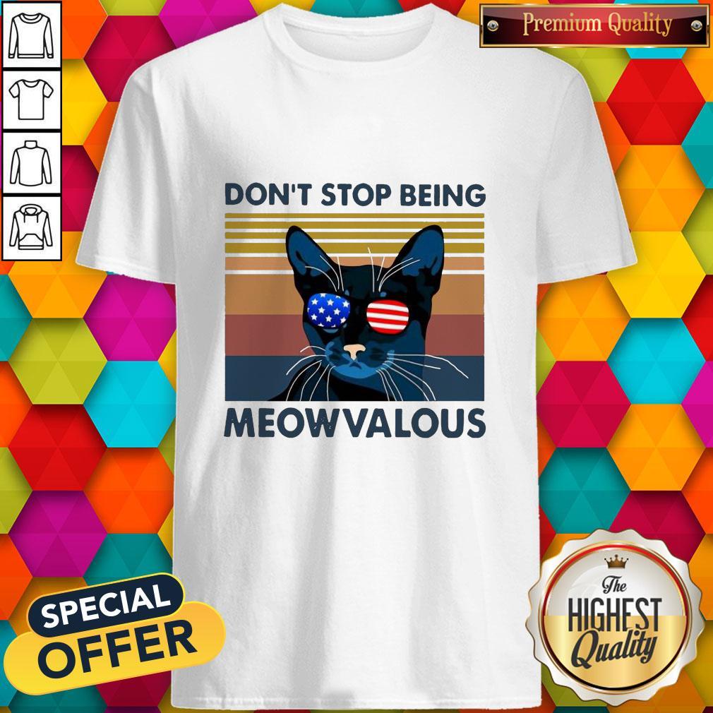 Funny Cat Don’t Stop Being Meowvalous American Flag Vintage Shirt