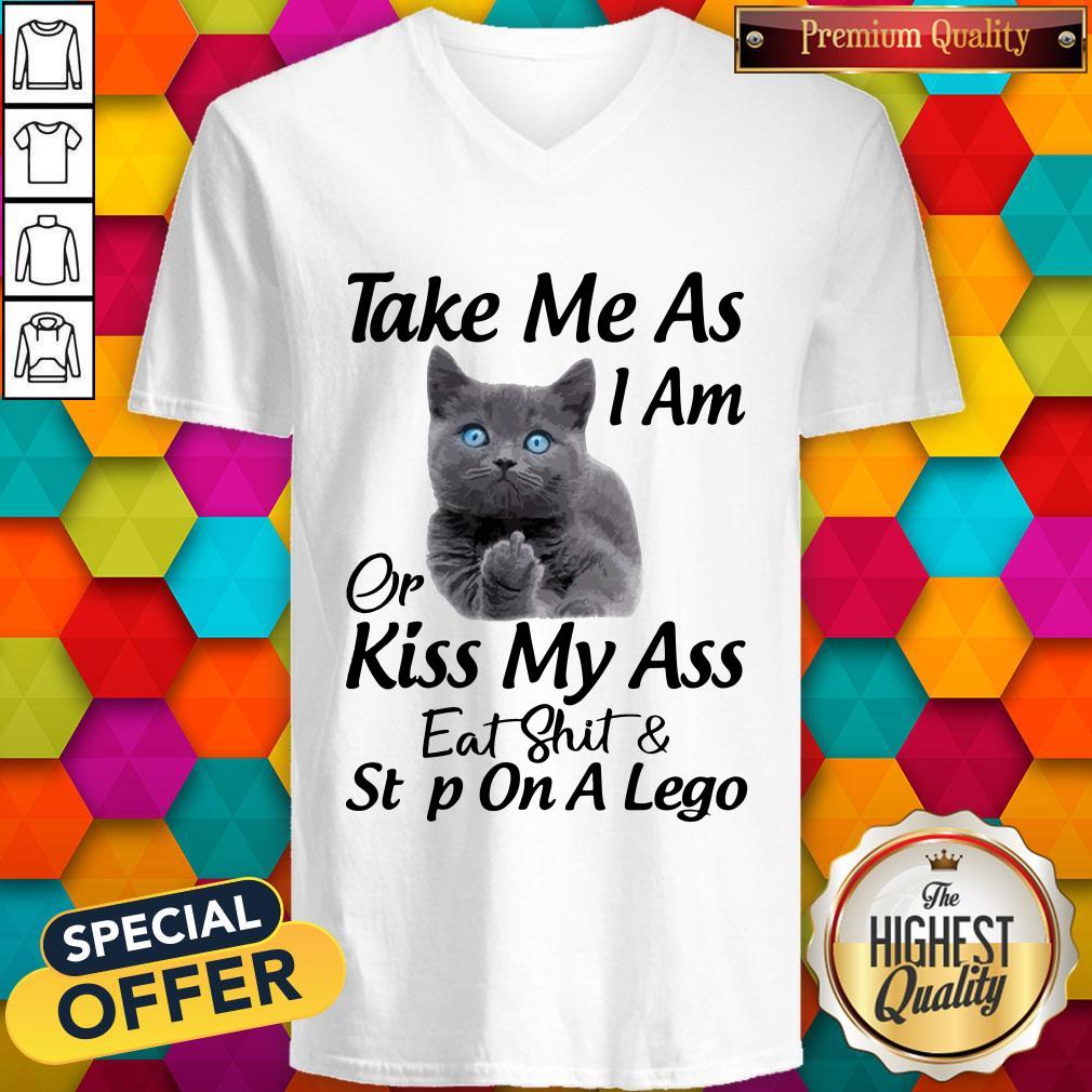 Funny Cat Take Me As I Am Or Kiss My Ass Eat And Step On A Lego Shirt