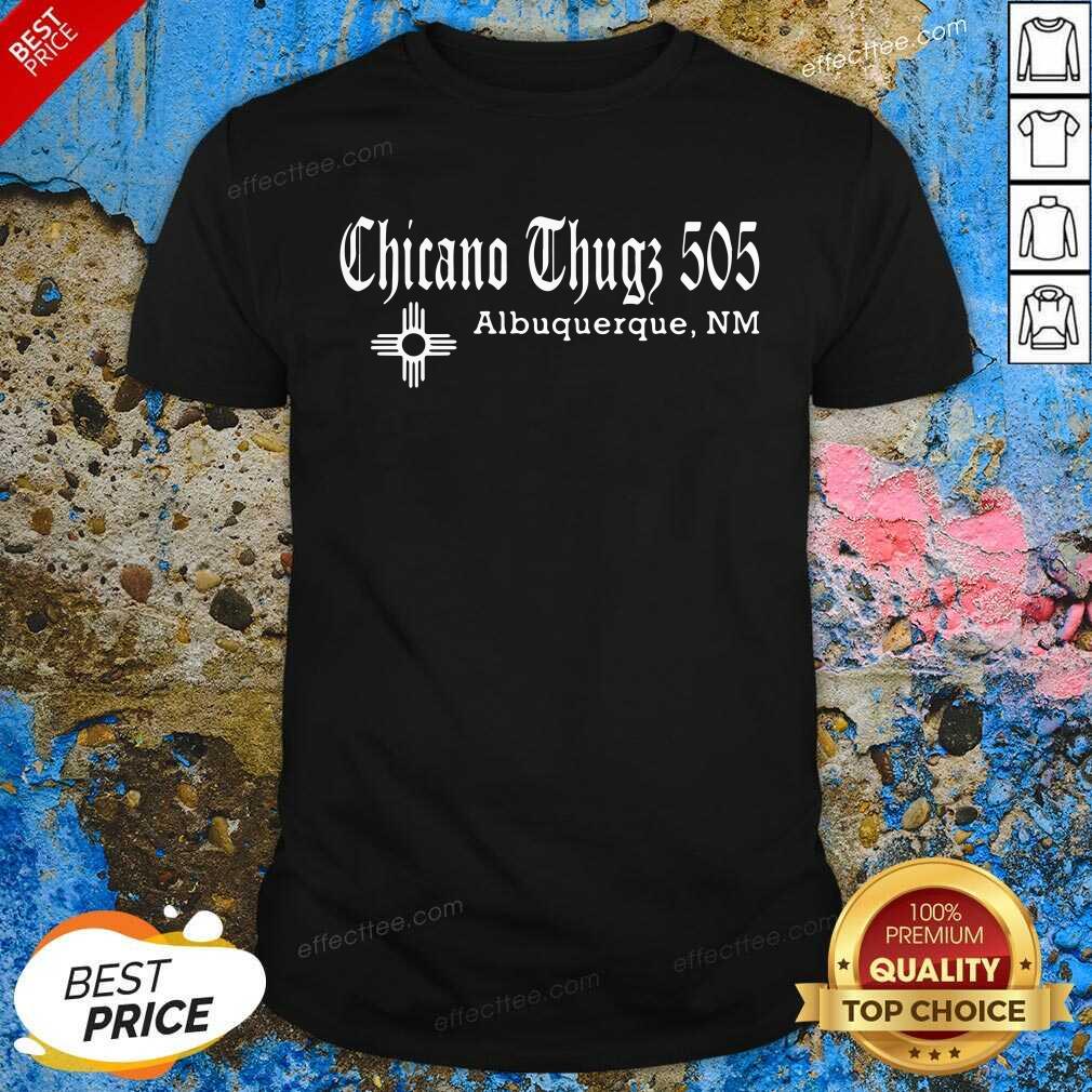 Funny Chicano Thug 505 Albuquerque Nm Shirt
