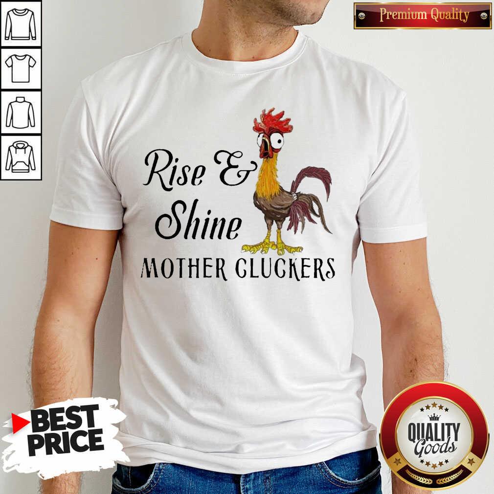 Funny Chicken Rise Shine Mother Cluckers Shirt