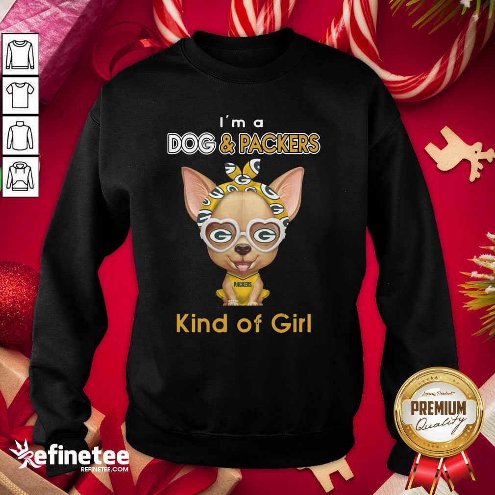 Funny Chihuahua I’m A Dog And Green Bay Packers Kind Of Girl Shirt