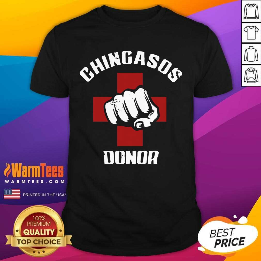 Funny Chingasos Donor Shirt