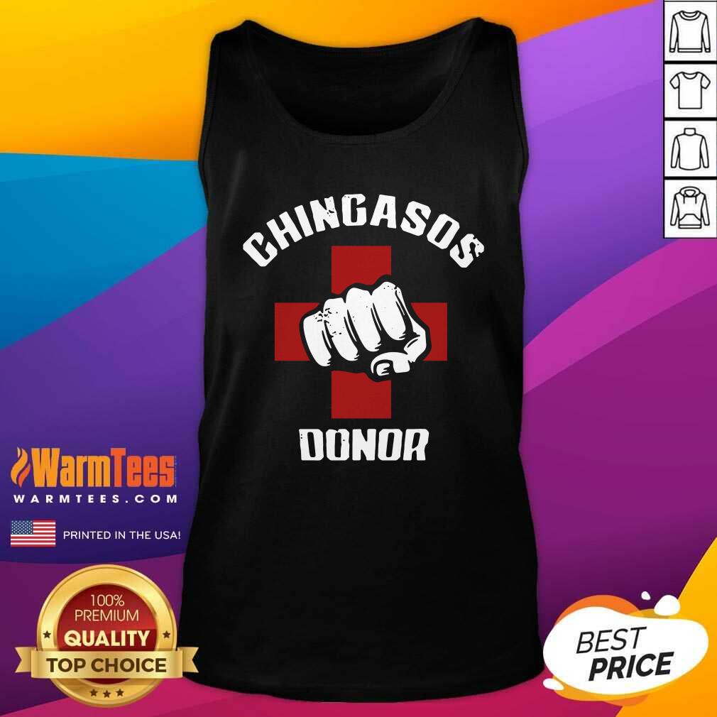 Funny Chingasos Donor Shirt