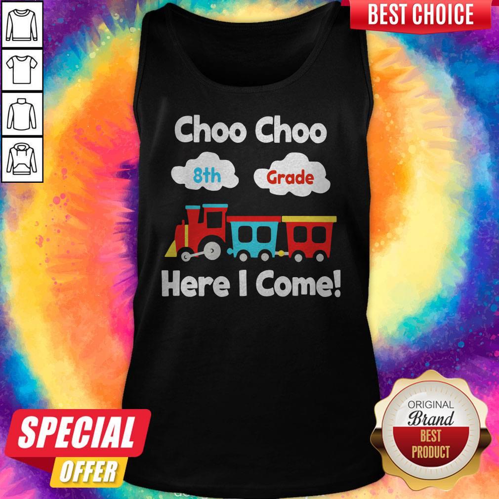 Funny Choo Choo 8st Grade Here I Come Shirt