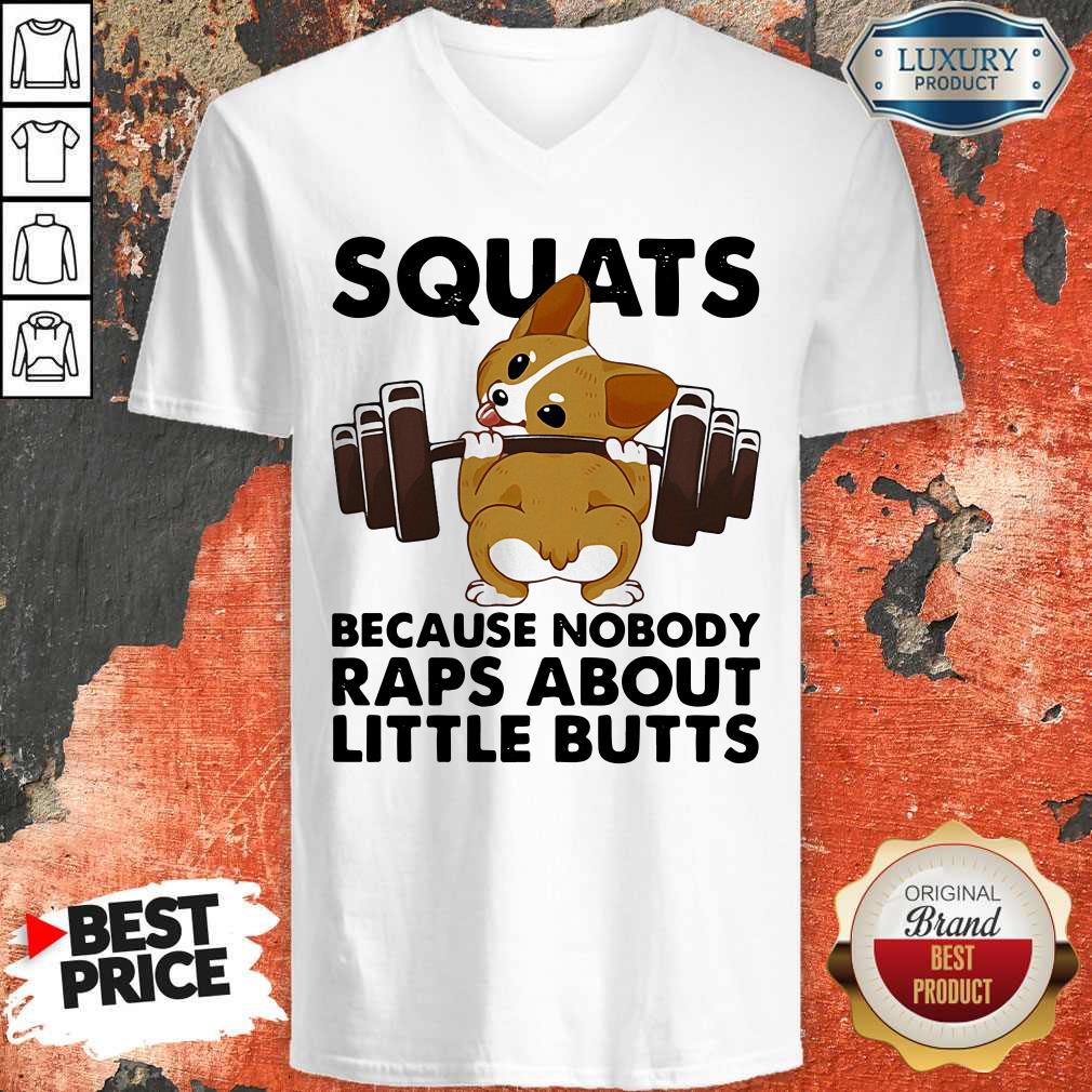 Funny Corgi Weightlifting Squats Because Nobody Raps About Little Butts Shirt