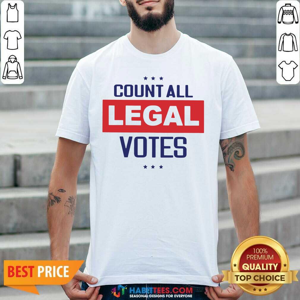 Funny Count All Legal Votes Shirt