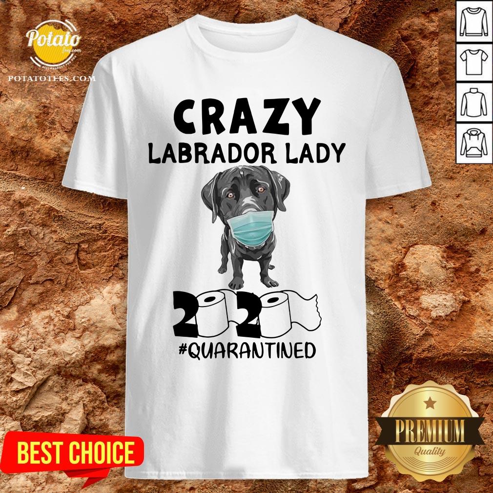 Funny Crazy Labrador Lady 2020 Quarantined Shirt