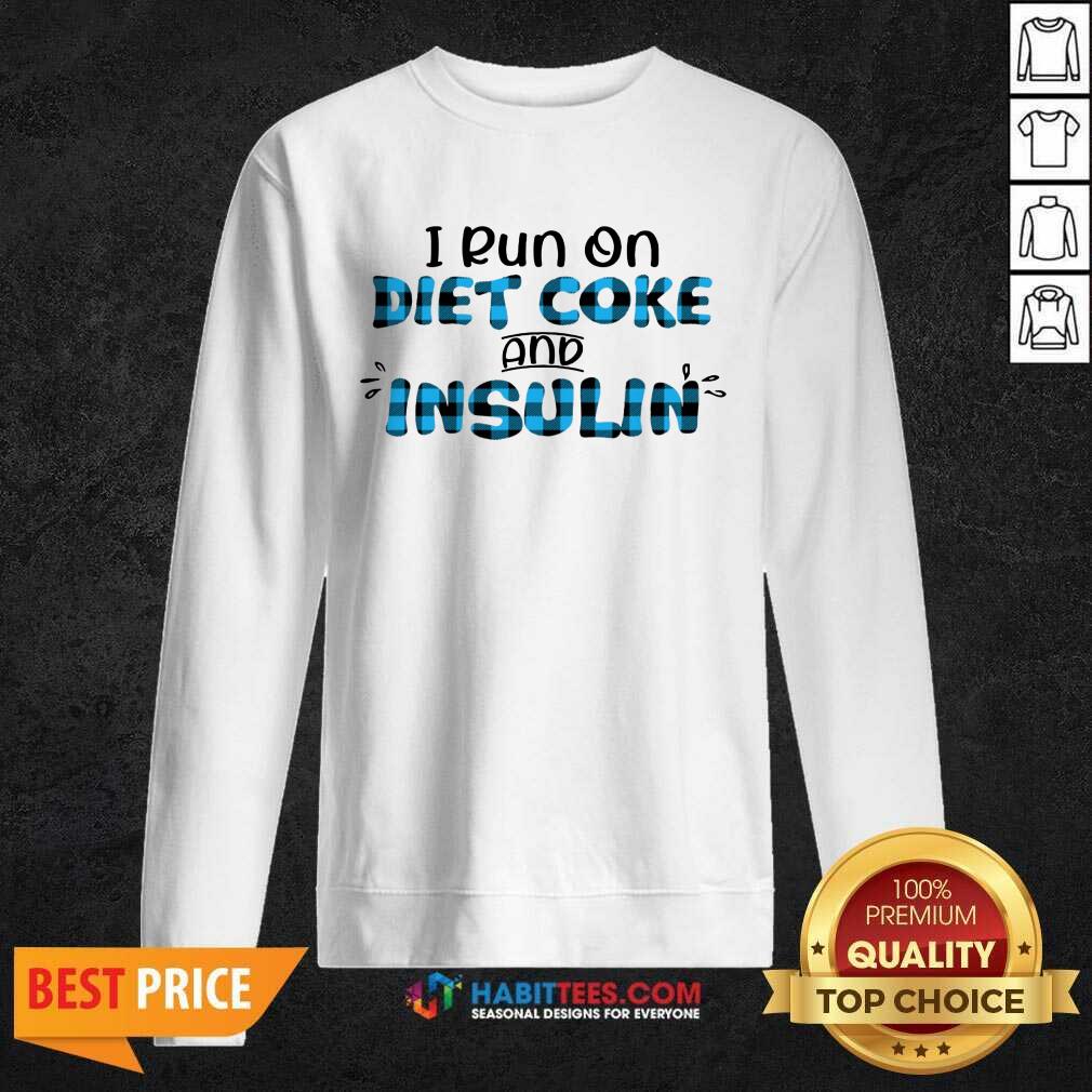 Funny Diabetes Awareness I Run On Diet Coke And Insulin Shirt
