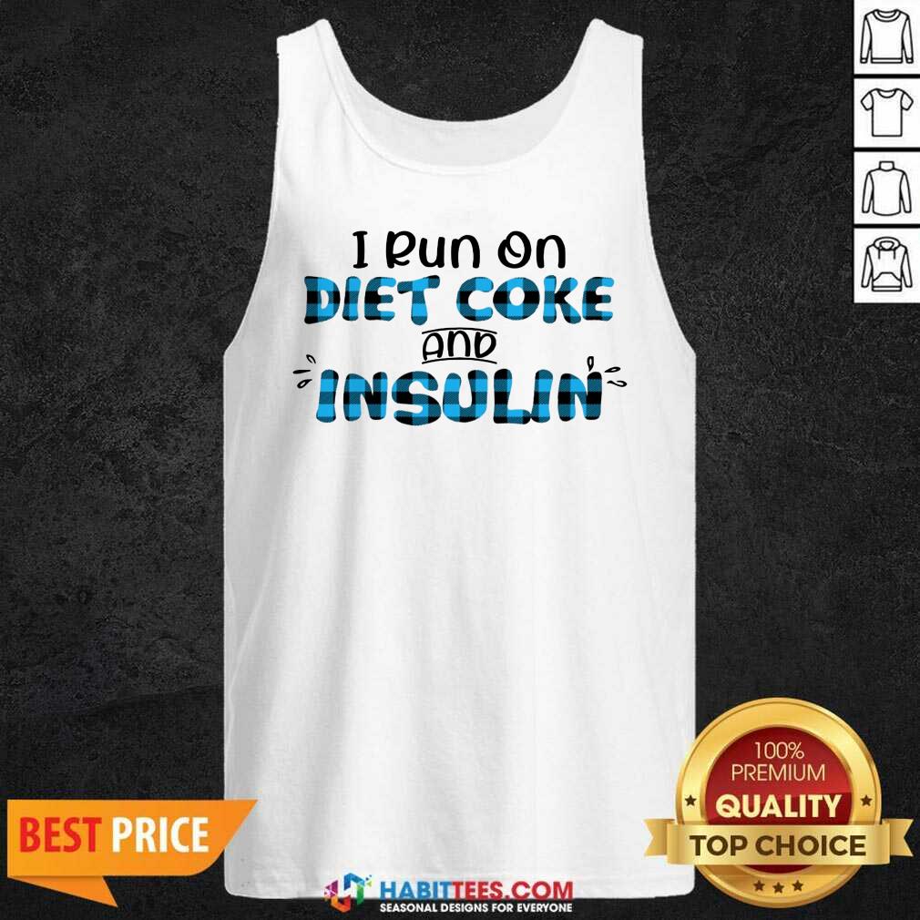 Funny Diabetes Awareness I Run On Diet Coke And Insulin Shirt