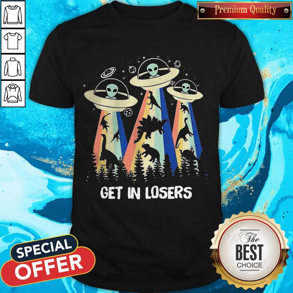 Funny Dinosaur Alien Get In Losers Vintage Shirt